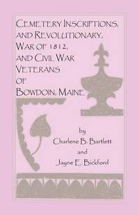 bokomslag Cemetery Inscriptions, and Revolutionary, War of 1812, and Civil War Veterans of Bowdoin, Maine
