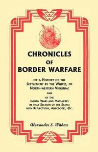bokomslag Chronicles of Border Warfare, or A History of the Settlement by the Whites, of North-western Virginia