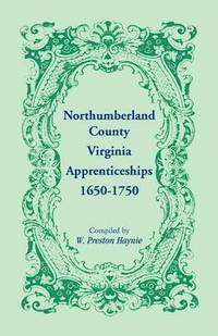 bokomslag Northumberland County, Virginia Apprenticeships 1650-1750