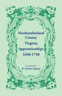 bokomslag Northumberland County, Virginia Apprenticeships, 1650-1750