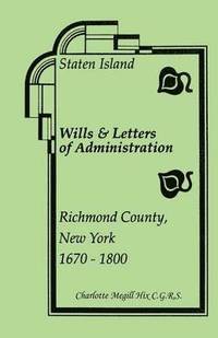 bokomslag Staten Island Wills and Letters of Administration, Richmond County, New York, 1670-1800