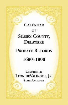 bokomslag Calendar of Sussex County, Delaware Probate Records 1680-1800