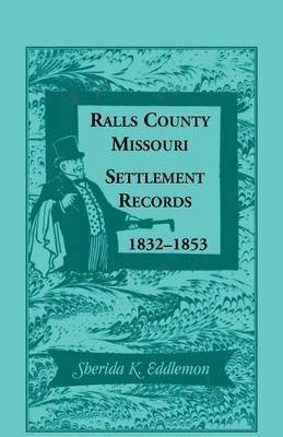 Ralls County, Missouri, Settlement Records, 1832-1853 1