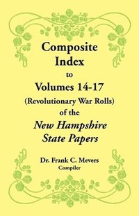 bokomslag Composite Index to Volumes 14-17 (Revolutionary War Rolls) of the New Hampshire State Papers