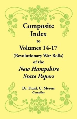 bokomslag Composite Index to Volumes 14-17 (Revolutionary War Rolls) of the New Hampshire State Papers