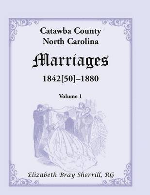 bokomslag Catawba County, North Carolina Marriages, 1842[50] -1880