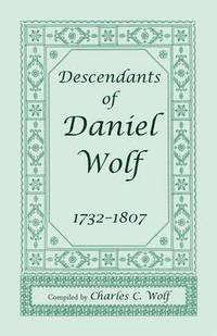 bokomslag Descendants of Daniel Wolf, 1732-1807