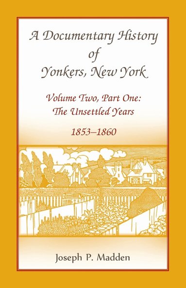 bokomslag A Documentary History of Yonkers, New York, Volume Two, Part One