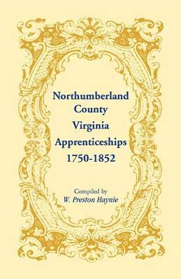 Northumberland County, Virginia Apprenticeships, 1750-1852 1