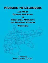 bokomslag Prussian Netzelanders and Other German Immigrants in Green Lake, Marquette & Waushara Counties, Wisconsin