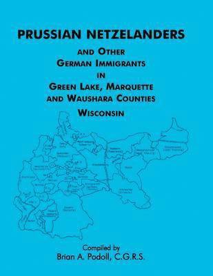 bokomslag Prussian Netzelanders and Other German Immigrants in Green Lake, Marquette & Waushara Counties, Wisconsin