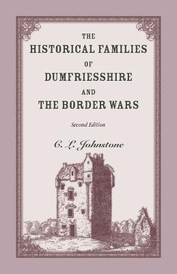 bokomslag The Historical Families of Dumfriesshire and the Border Wars, 2nd Edition