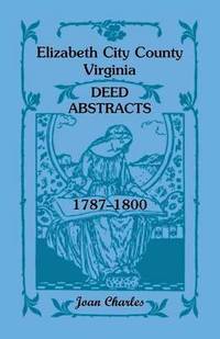 bokomslag Elizabeth City County, Virginia Deed Abstracts, 1787-1800