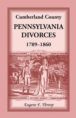 bokomslag Cumberland County, Pennsylvania, Divorces, 1789-1860