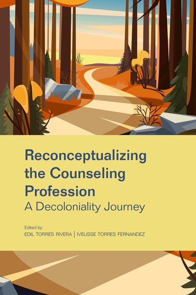 Edil Torres Rivera, Ivelisse Torres Fernandez - Reconceptualizing the Counseling Profession, Häftad