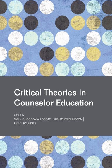 Emily Goodman-Scott, Ahmad Washington, Rawn Boulden - Critical Theories in Counselor Education, Häftad