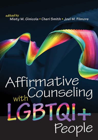 Misty M. Ginicola, Cheri Smith, Joel M. Filmore - Affirmative Counseling With LGBTQI People, Häftad