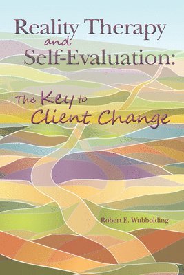 Robert E. Wubbolding, Robert E Wubbolding - Reality Therapy and Self-Evaluation, Häftad