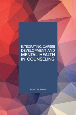 bokomslag Integrating Career Development and Mental Health in Counseling
