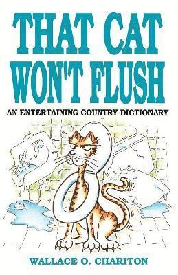 Wallace O. Chariton - That Cat Won't Flush, Häftad