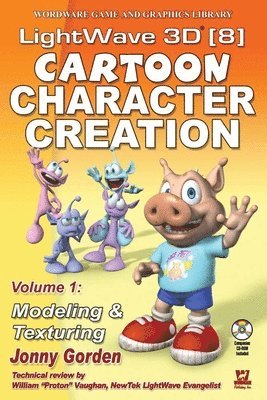 LightWave 3D 8 Cartoon Character Creation: Volume 1 Modeling  &  Texturing 1