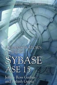 bokomslag Administrator's Guide to Sybase ASE 15