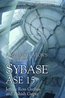 Administrator's Guide to Sybase ASE 15 1