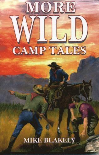 Mike Blakely - More Wild Camp Tales, Häftad