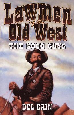 Lawmen of the Old West: The Good Guys 1