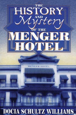 The History and Mystery of the Menger Hotel 1