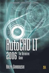 bokomslag AutoCAD LT 2006: The Definitive Guide