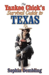 bokomslag The Yankee Chick's Survival Guide to Texas