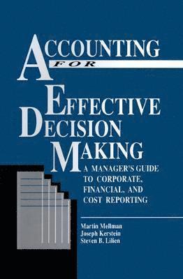 Martin Mellman, Joseph Kerstein, Steven B. Lilien - Accounting For Effective Decision Making, Inbunden