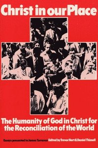 bokomslag Christ in our Place: The Humanity of God in Christ for the Reconciliation of the World