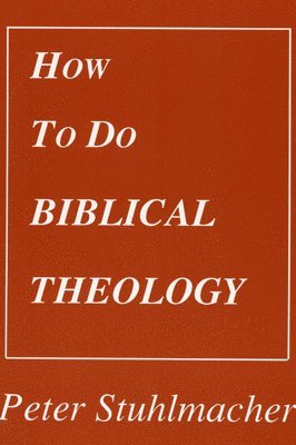 Peter Stuhlmacher - How to do Biblical Theology, Häftad