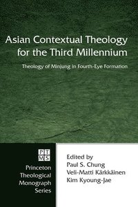 bokomslag Asian Contextual Theology for the Third Millennium: Theology of Minjung in Fourth-Eye Formation