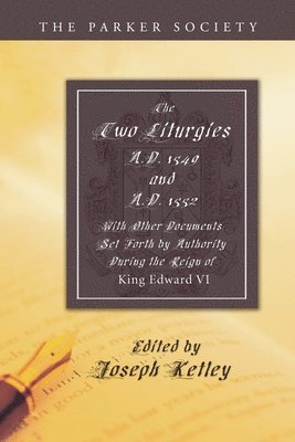 Joseph Ketley - Two Liturgies, A.D. 1549 and A.D. 1552, Häftad