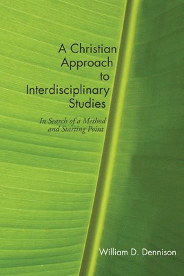 A Christian Approach to Interdisciplinary Studies 1