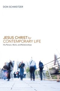 bokomslag Jesus Christ for Contemporary Life