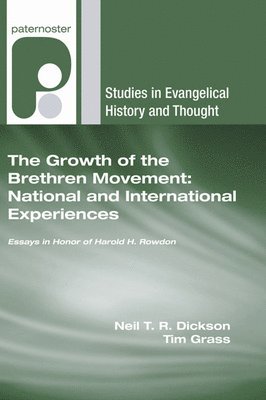 Neil T. R. Dickson, Tim Grass - The Growth of the Brethren Movement: National and International Experiences: Essays in Honor of Harold H. Rowdon, Häftad