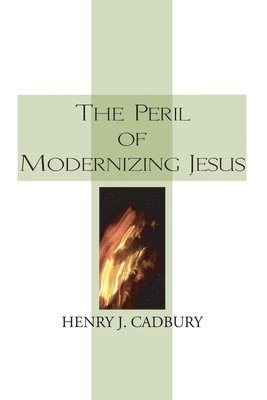 bokomslag The Peril of Modernizing Jesus