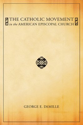 bokomslag The Catholic Movement in the American Episcopal Church