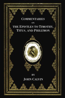 bokomslag Commentaries on the Epistles to Timothy, Titus, and Philemon