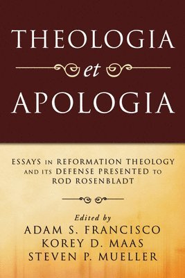Adam S. Francisco, Korey D. Maas - Theologia et Apologia, Häftad