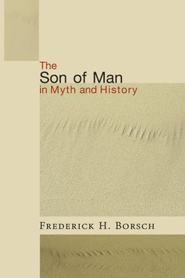 The Son of Man in Myth and History 1