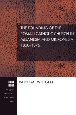 bokomslag Founding of the Roman Catholic Church in Melanesia and Micronesia, 1850-1875