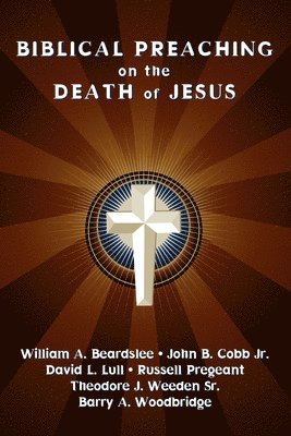 David J Lull, William a Beardslee - Biblical Preaching on the Death of Jesus, Häftad