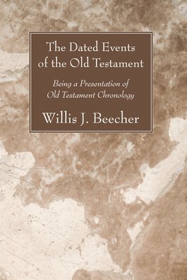 Willis J Beecher, Willis J. Beecher - Dated Events of the Old Testament, Häftad