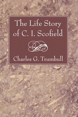 Charles G Trumbull, Charles G. Trumbull - Life Story of C. I. Scofield, Häftad