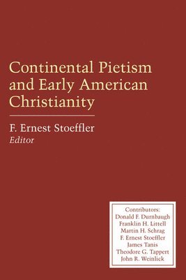 F. Ernest Stoeffler - Continental Pietism and Early American Christianity, Häftad
